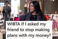 She Splurged On Her Friend’s Birthday Last Year, But Now It Seems That Her Friend Expects Her To Spend Lots Of Money Again This Year, But She Doesn’t Have It