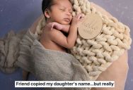 Woman Suspected Her Pregnant Friend Was Copying Her Choices, So She Gave Her Friend A Fake Baby Name To See If She Would Copy It Too