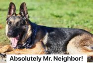 Weird Man Asks Neighbor To Keep Their Dog Inside Until 7am Each Day, So The Neighbor Complies In The Most Annoying Way Possible