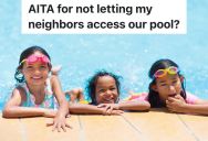 Family Moves Into House With A Swimming Pool, But The Neighbors In The HOA Are Upset That They’re Not Allowed To Use It