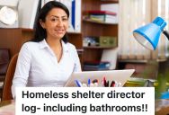 Micromanaging Board Member Of A Homeless Shelter Wants The Director To Log Everything She Does All Day, So She Decides To Go Into Detail