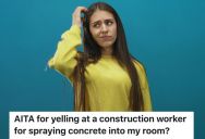 Teenage Girl Left Her Window Open When She Went To School, And Now There’s Concrete Sprayed All Over Her Room