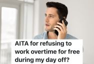 Man Refuses To Work Overtime For Free On His Day Off, But Now He’s Worried That His Boss Might Fire Him