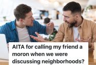 Man Tells His Friend About Two Different Houses That He’s Considering Buying, But He Disagrees With His Friend About Which One Is Best