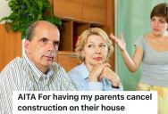 Recently Divorced Woman Is Living With Her Parents While She Waits To Undergo Surgery, So She Talked Them Out Of A Construction Project That Was Scheduled To Happen While She Was There