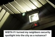Woman Has Trouble Sleeping At Night Because Her Neighbor’s Home Security Light Shines Right Into Her Bedroom, But They Refuse To Turn The Light Off