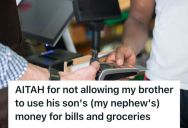 Woman Created A Savings Account For Her Nephew, But Her Brother Tried To Use It For Groceries