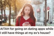 Woman Went On Dating Apps After A Breakup, But Her Ex’s Family Accused Her Of Being Disrespectful Because She Still Has Some Stuff Left In His House