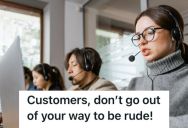 Employee Asked For A Customer’s Last Name For Verification, But The Customer Was Resistant To Giving Her Last Name Unless She Knew The Employee’s Last Name