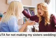 Woman Was Originally Chosen To Be A Bridesmaid For Her Sister’s Wedding, But She Dropped Out After Her Sister Banned Her Boyfriend Over A High School Issue
