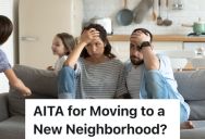 Couple Desperately Wants To Move Into A House Before Their Third Child Is Born, But They Can Only Afford A House If They Move Far Away And Make Their Kids Switch Schools