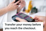 Employee Hates It When Customers Wait Until It’s Time To Pay To Transfer Money From One Account To Another, So She Rants About How They Slow Down The Line