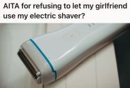 Man Welcomed His Girlfriend Into His Home And Shared Some Of His Things With Her, But He Drew The Line After She Used His Electric Shaver Without Asking