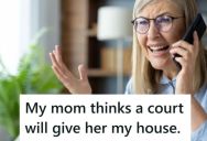 Woman Rents House To Her Parents For The Cost Of Taxes And Insurance, But When The Cost Of Insurance Went Up, Her Mom Freaked Out