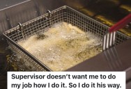 Supervisor Tells Fast Food Worker Not To Leave The Fries Station, So When He’s Running Low On Fries, Someone Has To Get More
