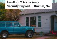 Landlord Refuses To Give Renters Their Entire Security Deposit Back When They Move Out, So They Take Her To Small Claims Court