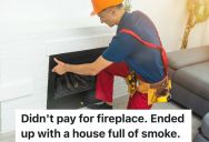 Customer Refuses To Pay For A Chimney Extension, So The Person Who Installed The Fireplace Removes It