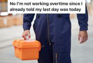 Employees Quit Due To Low Pay And Boss’s Anger Issues, But The Boss Seems To Think He Can Make The Employees Work Overtime On Their Last Day