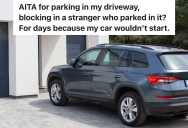 Stranger Parks In Woman’s Driveway, But He Gets Really Upset When She Blocks Him In For Several Days