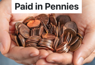 Landlord Kicks Out Tenant So Her Friend Can Move In, So The Tenant Makes Her Last Rent Payment In Pennies
