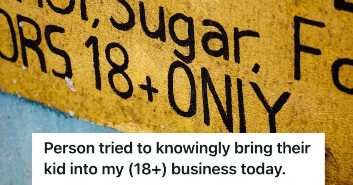 Employee Works In A Business That Only Allows Customers 18 Years Old And Older To Enter, So He Called Out A Father Who Brought In His 15 Year Old Son sign that says 18+ only