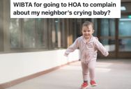 Energetic Toddler Is So Noisy That It Bothers The Neighbors, So One Neighbor Is Thinking About Complaining To The HOA