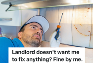 College Student’s Apartment Needs A Lot Of Repairs, But The Landlord Insists On Doing All Of The Repairs Himself