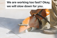 Client Tells Construction Workers To Slow Down Because They Are Working At An Unsafe Pace, So They Slow All The Way Down