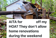 HOA Has A Rule That You Can’t Do Home Renovations On The Weekend, But One Homeowner Thinks An Emergency Situation Should Be An Exception