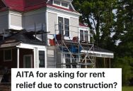 Couple Rent A House That Is Undergoing Construction Due To Hail Damage, So They Are Thinking About Asking For A Free Month Of Rent