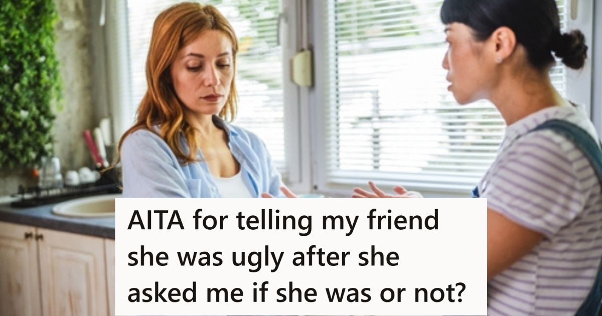 Her Friend Kept Asking If She Was Ugly, So After Lying And Saying No For A Long Time, She Finally Admitted That She Was Two friends arguing