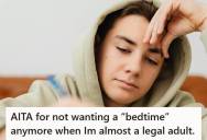 Teen Nearing Adulthood Gets Frustrated With A Strict 10pm Bedtime And Device Restrictions That Interfere With School And Work, But His Parents Say He’s Overreacting And Refuse To Change The Rules