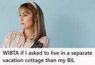 Woman Doesn’t Want To Share A Cottage With Her Brother-In-Law On A Family Trip Due To Past Drama, But Her Husband Warns It Will Upset His Family Again