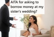 He Has A Gambling Problem, Which Leads To Money Problems, So He Asked His New Brother-In-Law To Borrow Money At His Wedding