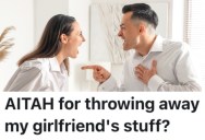 A Man Threw Some Of His Girlfriend’s Things Away When He Cleaned Their Bathroom, And Now She’s Upset With Him About It