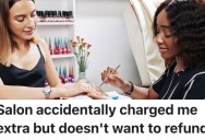 A Customer Got Frustrated Because A Nail Salon Worker Wanted To Give Her Store Credit Instead Of A Refund