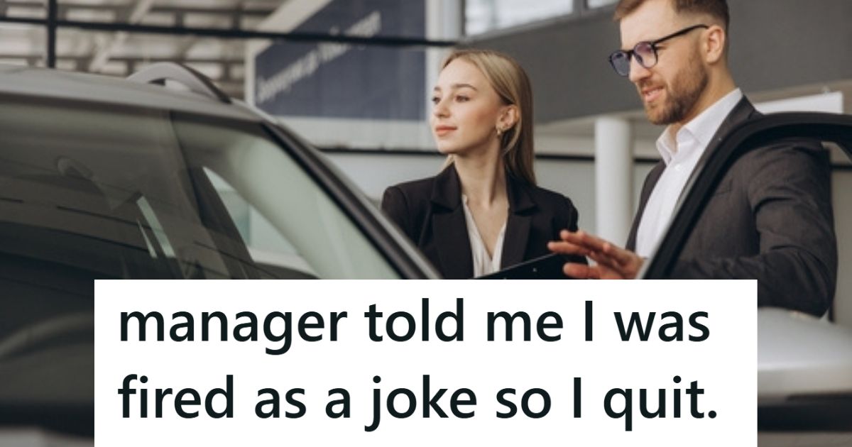 His Manager Said He Was Fired As A Joke, But The Employee Already Had A New Job And Was Planning On Quitting Anyway Man working at car dealership