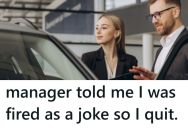 His Manager Said He Was Fired As A Joke, But The Employee Already Had A New Job And Was Planning On Quitting Anyway