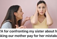 A Teenager Is Upset Because Her Sister Is Making Their Mom Pay For A Car Accident She Caused, So She Told Her How She Felt