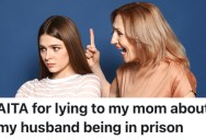 A Woman’s Husband Went Away To Prison, And She Kept It A Secret From Her Mother