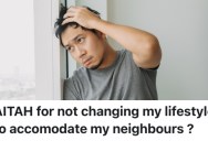 A New Apartment Owner’s Downstairs Neighbors Won’t Stop Complaining Because He’s A Night Owl, But He Won’t Change His Routine