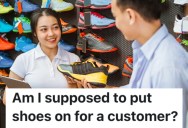 A Shoe Store Worker Wouldn’t Touch A Customer’s Bare Feet, And The Customer Got Upset
