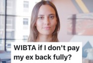 A Woman Broke Up With Her Boyfriend, And Now She Doesn’t Want To Pay Him Back All The Money She Owes Him