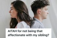Young Woman Told Her Sibling His Aggressive Energy Was Too Much, So When He Brushed It Off, She Started Keeping Her Distance