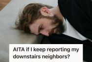 Tenant Endured Weeks Of Late Night Shouting And Crashes From The Neighbors Below, So He Started Calling Security And Wondered If Reporting The Noise Made Him The Problem