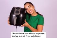 She Decided To Give Her Air Fryer Away After A Falling Out With Her Roommate, But Her Ex-Friend Relied On It For Most Meals