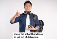 He Got A Detention For Skipping Class, And While Serving It, He Found The School Handbook Said The First Time You Skip, You Get A Warning