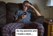 His Parents Said He Couldn’t Use His Phone From The Time He Woke Up Until He Showered The Next Day, So He Stuck To The Letter Of The Agreement, But Showered In The Morning Rather Than The Evening