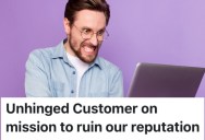 A Customer Flipped Out On A Worker Because Of A Missing Delivery, So They Gave Him A Refund And Refused To Do Business With Him Again