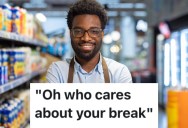 Retail Worker Bought And Paid For His Lunch During His Break, But Two Customers Bothered Him By Asked For Help Even After He Told Them He Was On His Break